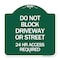 Signmission Do Not Block Driveway or Street 24 Hour Access Required, Green & White Alum, 18" H, GW-1818-24174 A-DES-GW-1818-24174 - alternate 1
